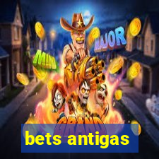 bets antigas